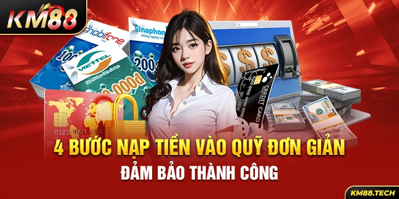 4 bước nạp tiền vào quỹ đơn giản đảm bảo thành công