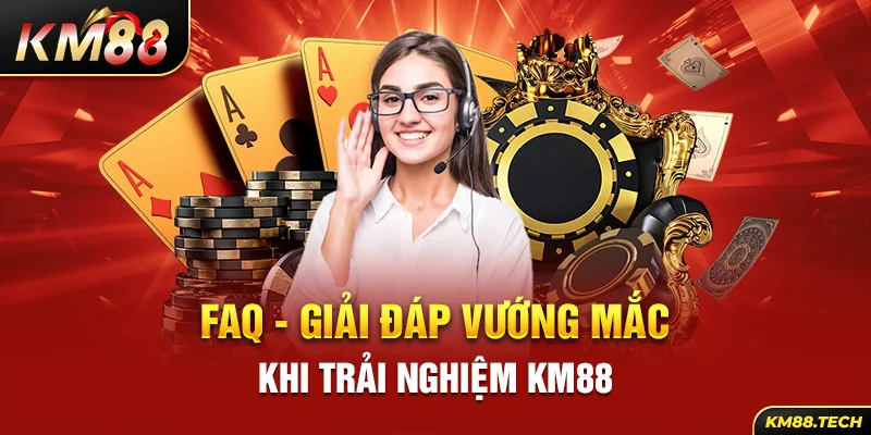 FAQ - Giải đáp vướng mắc khi trải nghiệm KM88