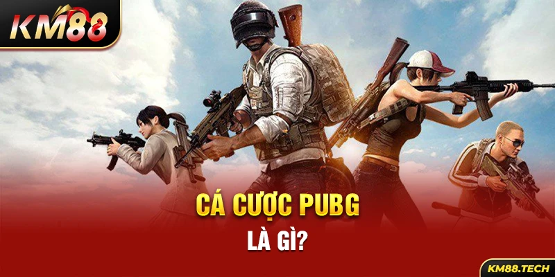 Cá cược PUBG là gì?