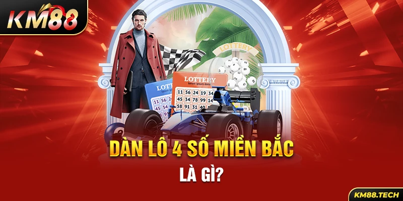 Dàn lô 4 số miền bắc là gì?