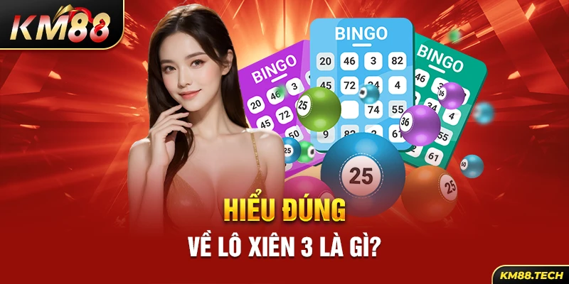 Hiểu đúng về lô xiên 3 là gì?