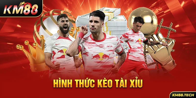 Hình thức kèo tài xỉu