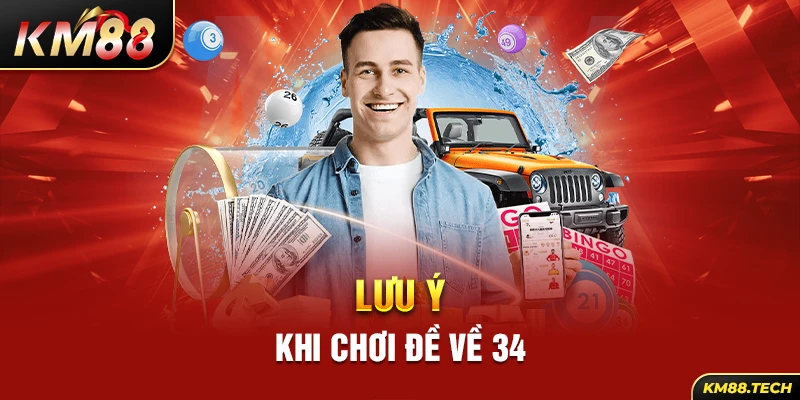 Lưu ý khi chơi đề về 34