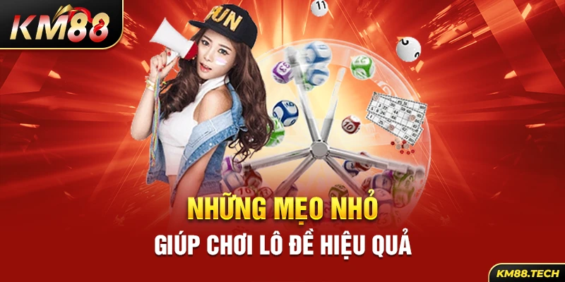 Những mẹo nhỏ giúp chơi lô đề hiệu quả