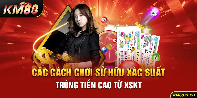 Các cách chơi sở hữu xác suất trúng tiền cao từ XSKT