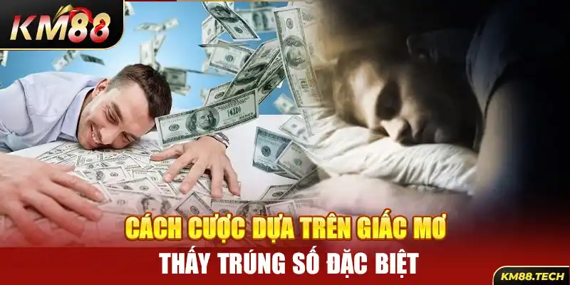 Cách cược dựa trên nằm mơ thấy trúng số đặc biệt là điềm gì