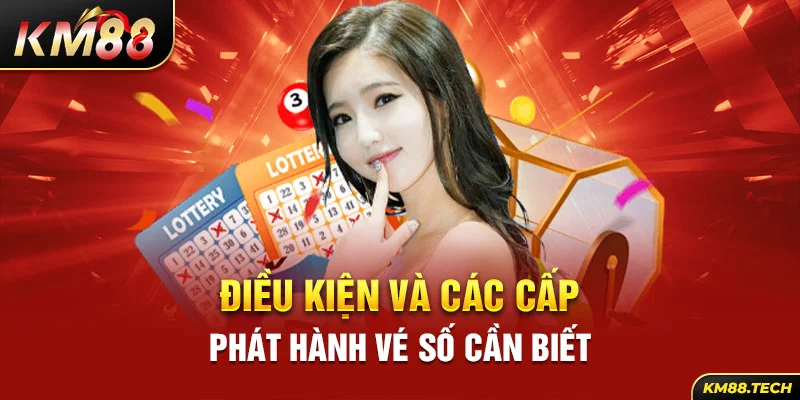 Điều kiện và các cấp phát hành vé số cần biết