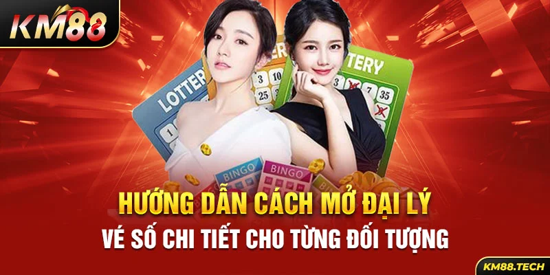 Hướng dẫn cách mở đại lý vé số chi tiết cho từng đối tượng