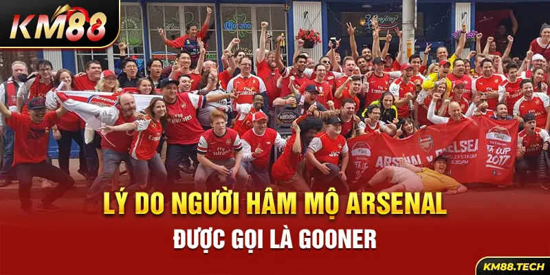 Lý do người hâm mộ Arsenal được gọi là gooner