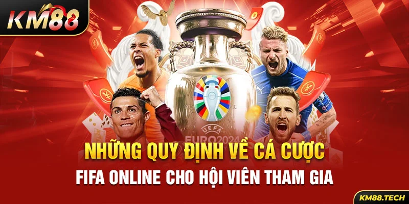 Những quy định về cá cược Fifa online cho hội viên tham gia