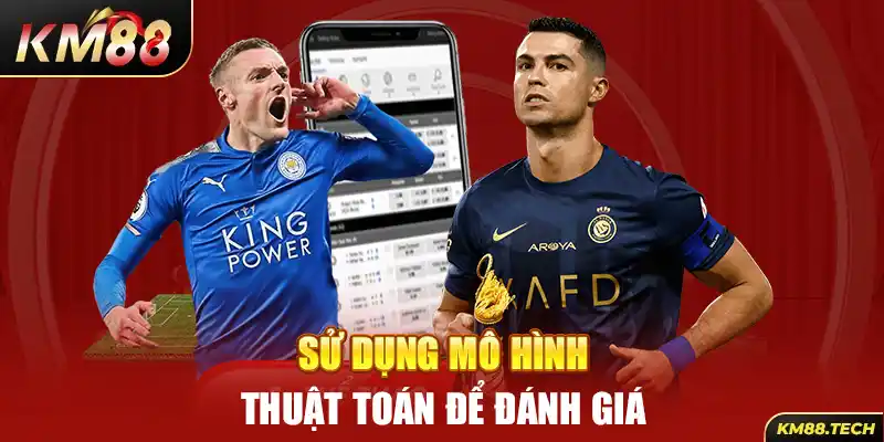 Sử dụng mô hình thuật toán để đánh giá