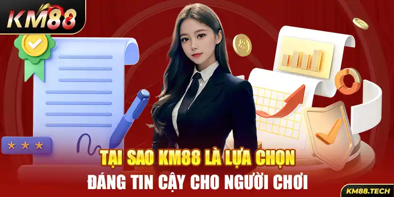 Tại sao KM88 là lựa chọn đáng tin cậy cho người chơi